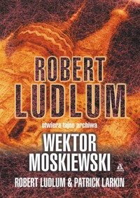 Robert Ludlum, Patrick Larkin ‹Wektor moskiewski›