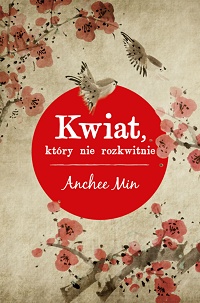 Anchee Min &lsaquo;Kwiat, który nie rozkwitnie&rsaquo;