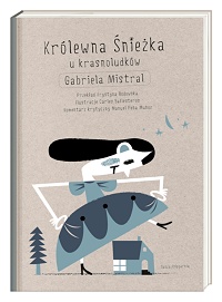 Gabriela Mistral &lsaquo;Królewna Śnieżka u krasnoludków&rsaquo;