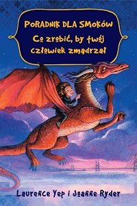 Laurence Yep, Joanne Ryder &lsaquo;Poradnik dla smoków. Co zrobić, by twój człowiek zmądrzał&rsaquo;