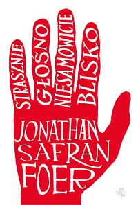 Jonathan Safran Foer &lsaquo;Strasznie głośno, niesamowicie blisko&rsaquo;