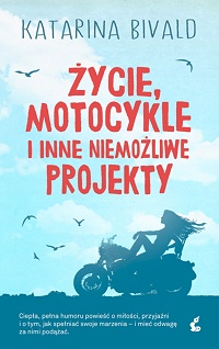 Katarina Bivald ‹Życie, motocykle i inne niemożliwe projekty›