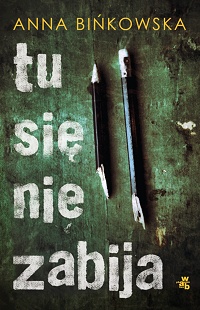 Anna Bińkowska &lsaquo;Tu się nie zabija&rsaquo;