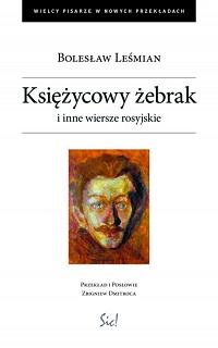 Bolesław Leśmian ‹Księżycowy żebrak i inne wiersze rosyjskie›