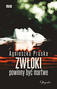 Agnieszka Pruska ‹Zwłoki powinny być martwe›