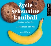 J. Maarten Troost &lsaquo;Życie seksualne kanibali&rsaquo;