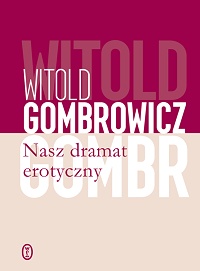 Witold Gombrowicz ‹Nasz dramat erotyczny›