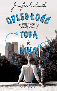 Jennifer E. Smith &lsaquo;Odległość między tobą a mną&rsaquo;