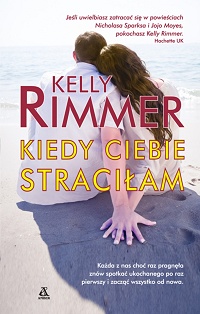 Kelly Rimmer ‹Kiedy ciebie straciłam›