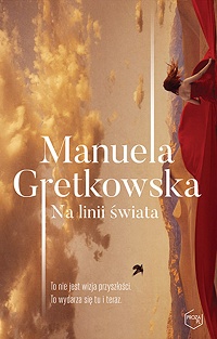 Manuela Gretkowska ‹Na linii świata›