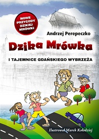Andrzej Perepeczko ‹Dzika Mrówka i tajemnice gdańskiego Wybrzeża›