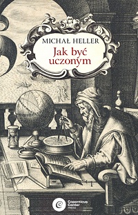Michał Heller ‹Jak być uczonym›