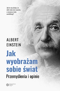 Albert Einstein ‹Jak wyobrażam sobie świat›