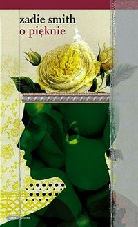 Zadie Smith &lsaquo;O pięknie&rsaquo;