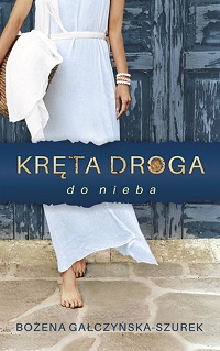 Bożena Gałczyńska-Szurek &lsaquo;Kręta droga do nieba&rsaquo;