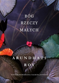Arundhati Roy ‹Bóg Rzeczy Małych›