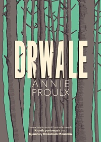 Annie Proulx ‹Drwale›