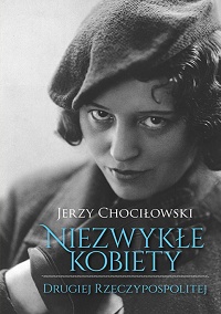 Jerzy Chociłowski ‹Niezwykłe kobiety Drugiej Rzeczypospolitej›