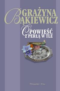 Grażyna Bąkiewicz ‹Opowieść z perłą w tle›