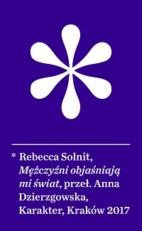 Rebecca Solnit ‹Mężczyźni objaśniają mi świat›