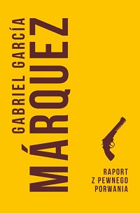 Gabriel García Márquez ‹Raport z pewnego porwania›