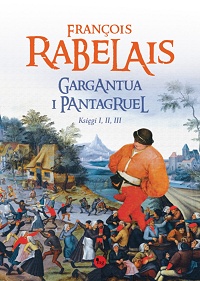 François Rabelais ‹Gargantua i Pantagruel. Księgi I, II, III›