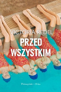 Victoria Redel &lsaquo;Przed wszystkim&rsaquo;