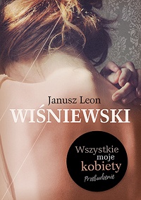 Janusz Leon Wiśniewski ‹Wszystkie moje kobiety›
