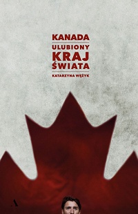 Katarzyna Wężyk ‹Kanada. Ulubiony kraj świata›