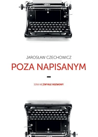 Jarosław Czechowicz ‹Poza napisanym›