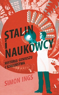 Simon Ings ‹Stalin i naukowcy›