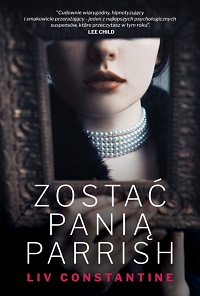 Liv Constantine &lsaquo;Zostać panią Parrish&rsaquo;
