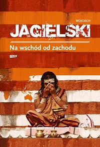 Wojciech Jagielski ‹Na wschód od zachodu›