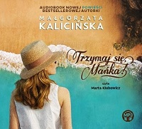 Małgorzata Kalicińska ‹Trzymaj się, Mańka!›