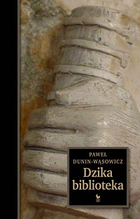 Paweł Dunin-Wąsowicz ‹Dzika biblioteka›