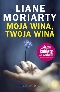 Liane Moriarty ‹Moja wina, twoja wina›