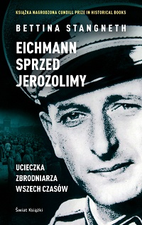 Bettina Stangneth ‹Eichmann sprzed Jerozolimy›