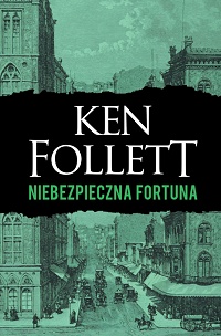 Ken Follett ‹Niebezpieczna fortuna›