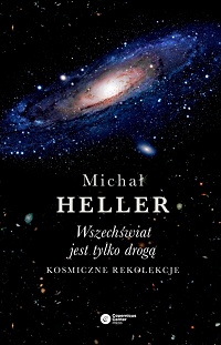 Michał Heller ‹Wszechświat jest tylko drogą›