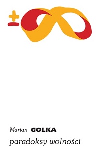 Marian Golka ‹Paradoksy wolności›