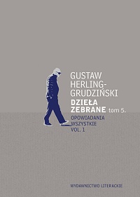 Gustaw Herling-Grudziński ‹Dzieła zebrane. Tom 5. Opowiadania wszystkie vol. 1›