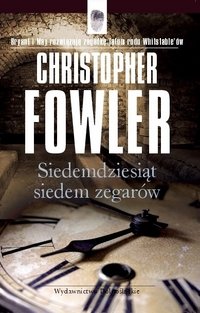 Christopher Fowler &lsaquo;Siedemdziesiąt siedem zegarów&rsaquo;