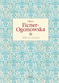 Anna Ficner-Ogonowska ‹Alibi na szczęście›