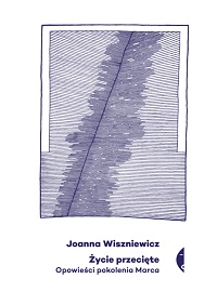 Joanna Wiszniewicz ‹Życie przecięte›