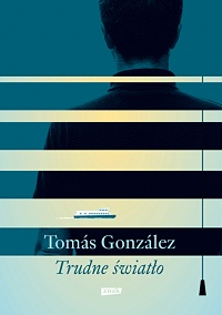 Tomás González ‹Trudne światło›