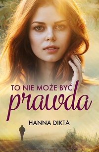 Hanna Dikta ‹To nie może być prawda›