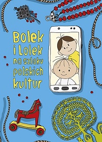 Dorota Majkowska-Szajer ‹Bolek i Lolek na szlaku polskich kultur›