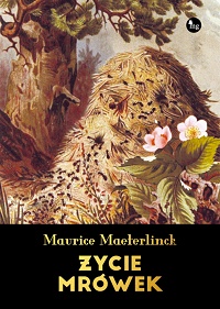 Maurice Maeterlinck ‹Życie mrówek›