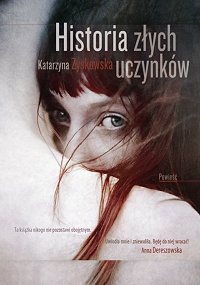 Katarzyna Zyskowska &lsaquo;Historia złych uczynków&rsaquo;