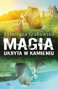 Katarzyna Grabowska ‹Magia ukryta w kamieniu›